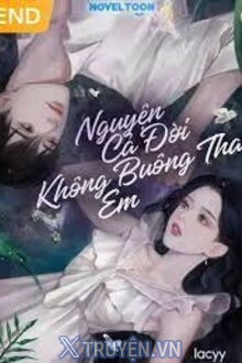 Nguyện Cả Đời Không Buông Tha Em